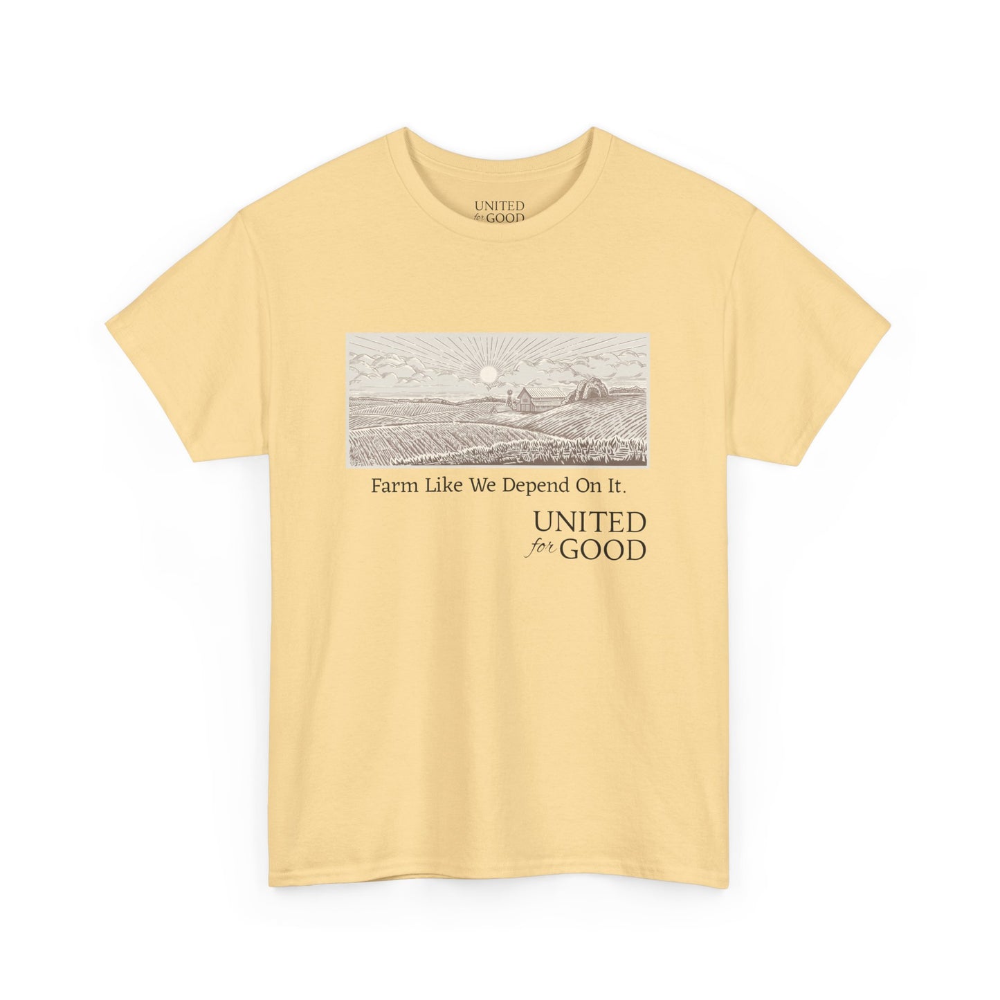 UNITED FOR GOOD Classic Cotton Tee: Farm Like We Depend On It