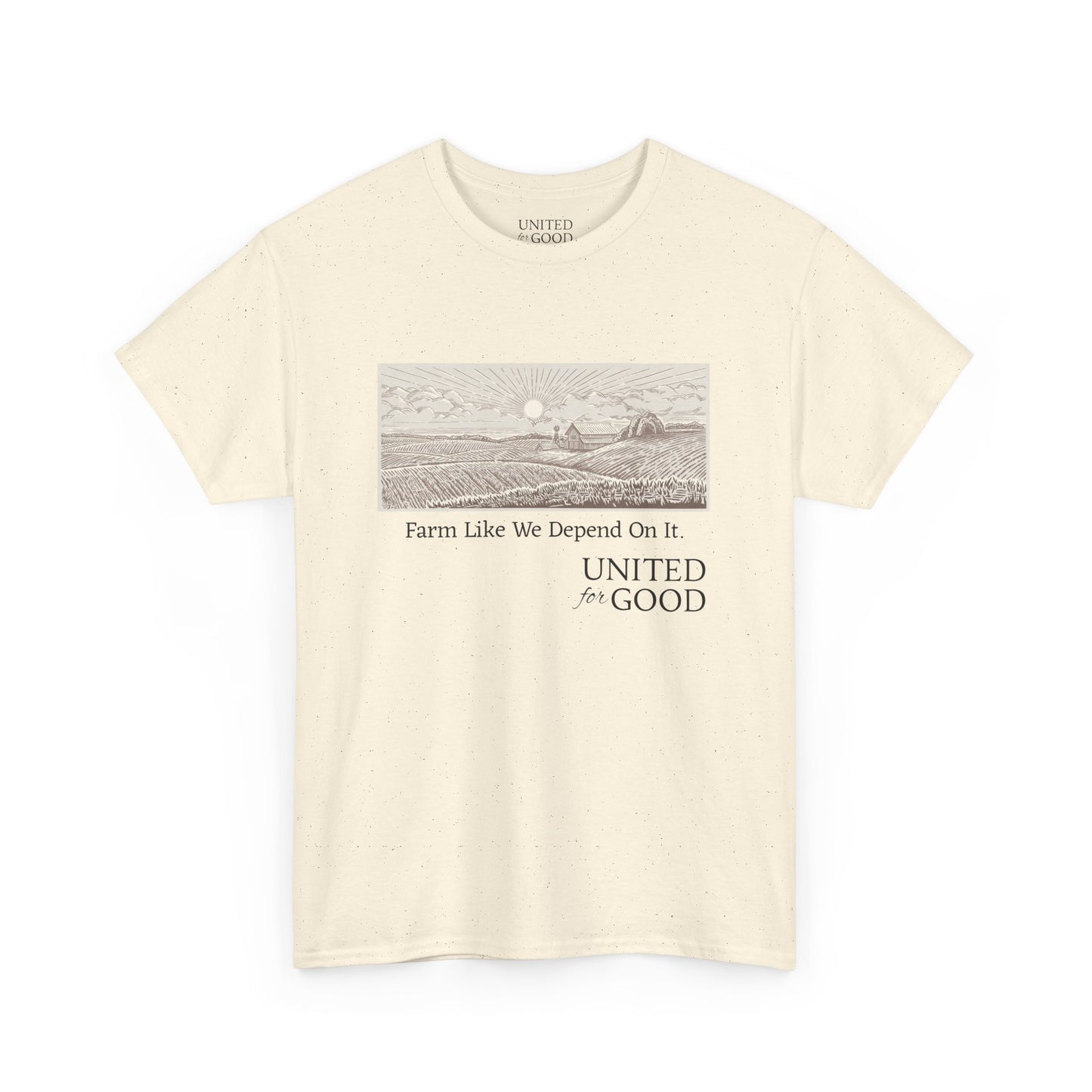 UNITED FOR GOOD Classic Cotton Tee: Farm Like We Depend On It