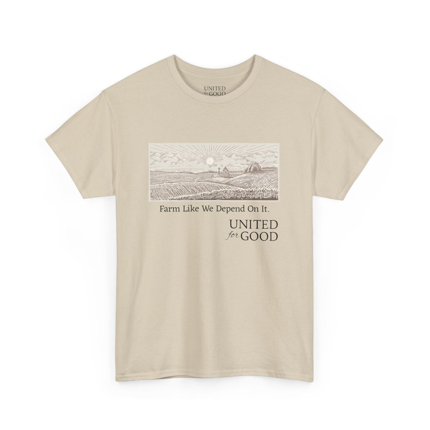 UNITED FOR GOOD Classic Cotton Tee: Farm Like We Depend On It