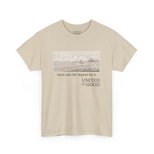 UNITED FOR GOOD Classic Cotton Tee: Farm Like We Depend On It
