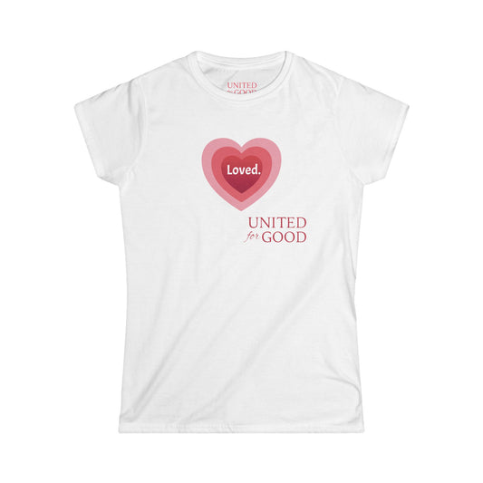 UNITED FOR GOOD Women's Tee: Loved. (Heart)